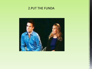 2.PUT THE FUNDA
 