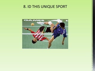 8. ID THIS UNIQUE SPORT
 