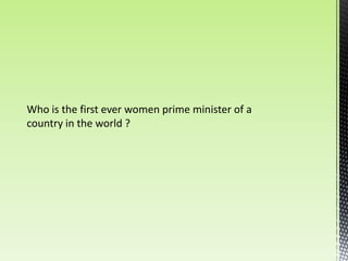 Who is the first ever women prime minister of a
country in the world ?
 