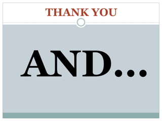 THANK YOU
AND...
 