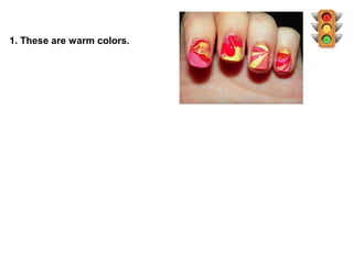 1. These are warm colors.
 