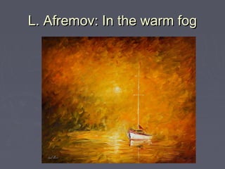 L. Afremov: In the warm fogL. Afremov: In the warm fog
 