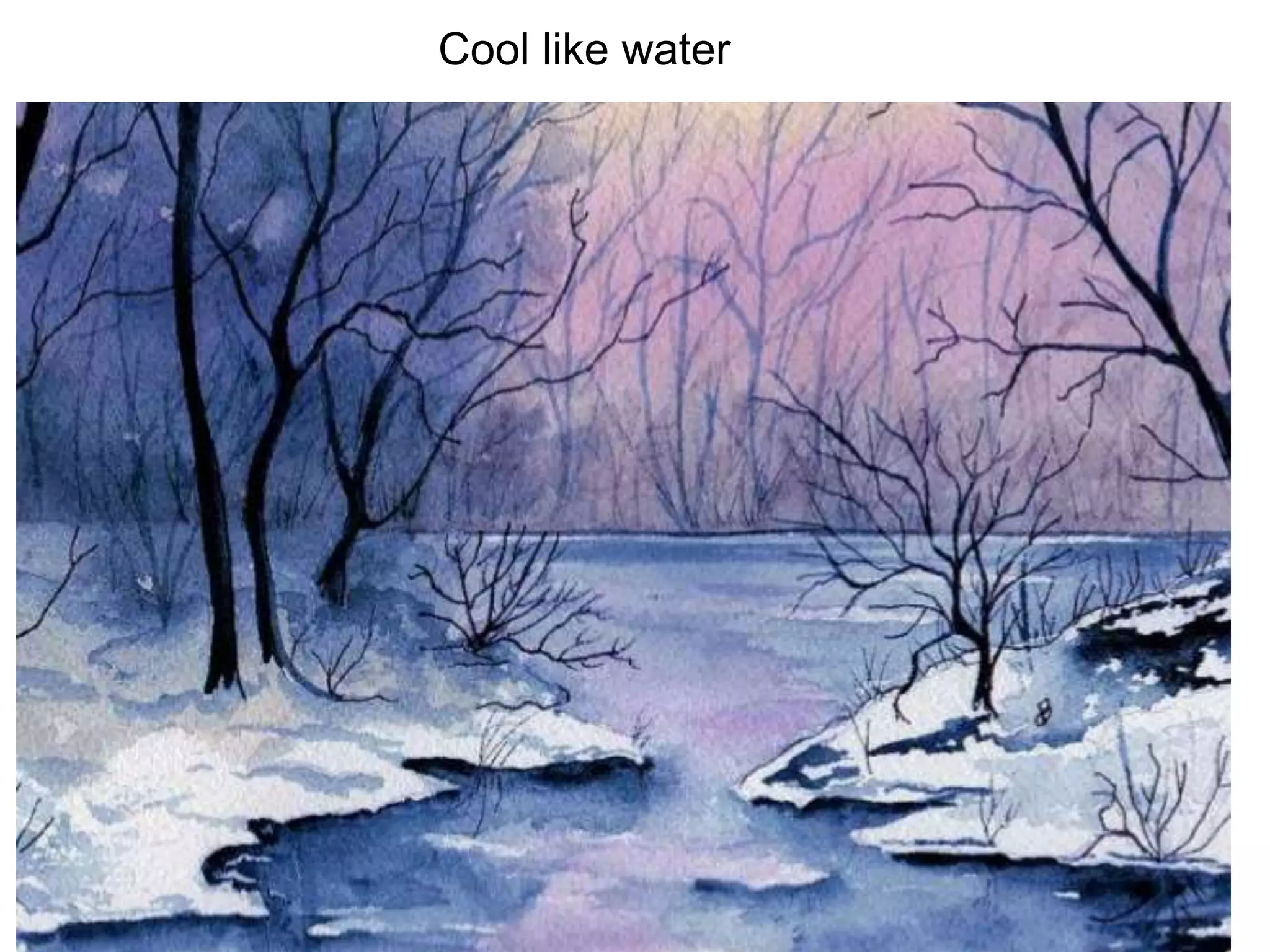 Cool like water
 