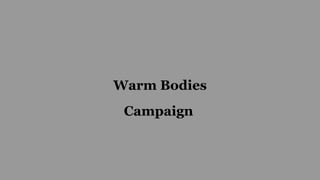Warm Bodies
Campaign
 