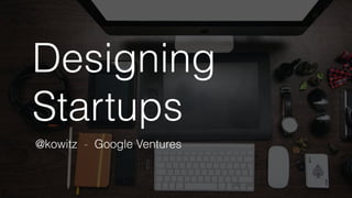 Designing Startups