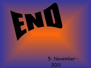 5- November - 2011 END 