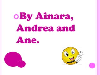 By

Ainara,
Andrea and
Ane.

 