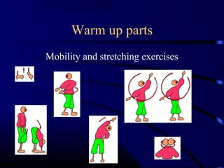 Warm up parts 
Mobility and stretching exercises 
 