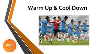 Warm Up & Cool Down
 