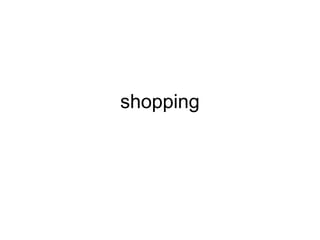 shopping
 
