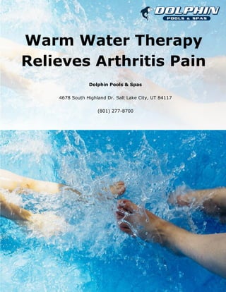Dolphin Pools & Spas
4678 South Highland Dr. Salt Lake City, UT 84117
(801) 277-8700
Warm Water Therapy
Relieves Arthritis Pain
 