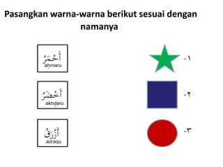 Pasangkan warna-warna berikut sesuai dengan
namanya
 