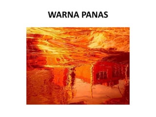WARNA PANAS
 