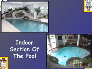 Indoor
Section Of
The Pool
 