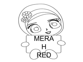 MERA
H
RED
 