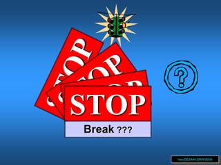 Break ???
STOP
Han/DESAIN GRAFIS/09
 