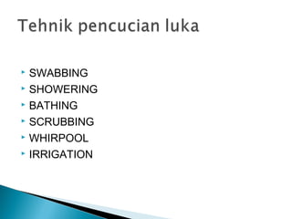  SWABBING
 SHOWERING
 BATHING
 SCRUBBING
 WHIRPOOL
 IRRIGATION
 