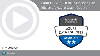 Click to edit Master title style
Exam DP-203: Data Engineering on
Microsoft Azure Crash Course
Tim Warner
 