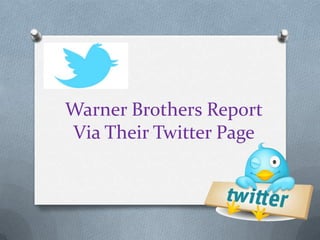 Warner Brothers Report
Via Their Twitter Page
 