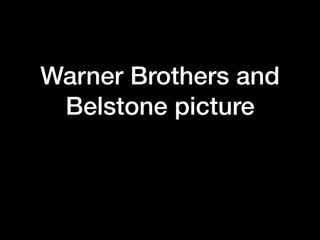 Warner Brothers and
Belstone picture
 