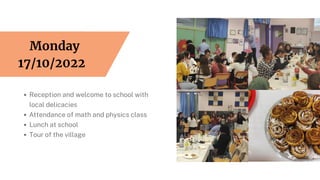 Reception and welcome to school with
local delicacies
Αttendance of math and physics class
Lunch at school
Tour of the village
Monday
17/10/2022
 