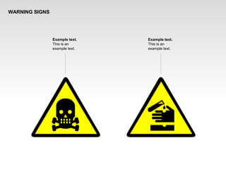 WARNING SIGNS
Example text.
This is an
example text.
Example text.
This is an
example text.
 