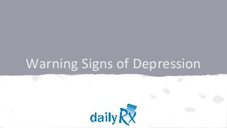 Warning Signs of Depression
 