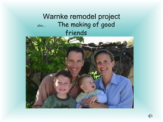 also…   The making of good friends Warnke remodel project 