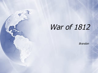 War of 1812 Brandon  