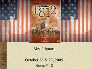Mrs. Liguori October 26 & 27, 2005 Notes # 18 