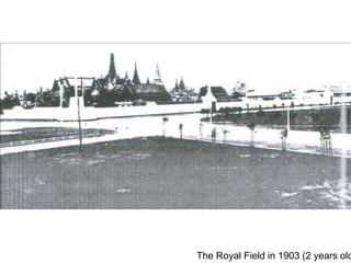 The Royal Field in 1903 (2 years old
 