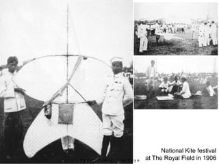 National Kite festival
at The Royal Field in 1906
S a n a m L u a n g : T h e R o y a
 