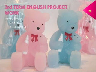 3rd TERM ENGLISH PROJECT WORK PREPARED BY-       R.SAPNA       XI COMMERCE 