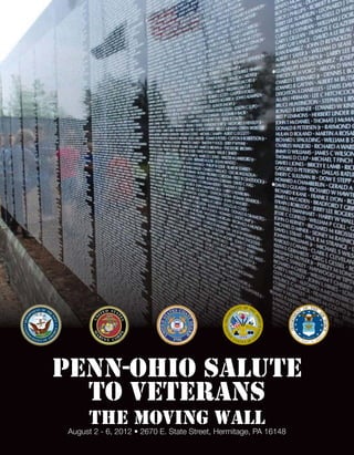 Penn-ohio SALUTE
  TO VETERANS
      The Moving Wall
 August 2 - 6, 2012 • 2670 E. State Street, Hermitage, PA 16148
 