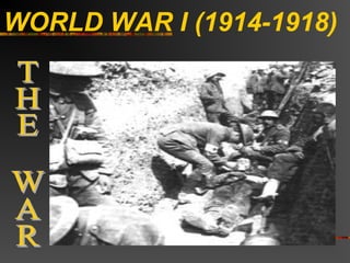 WORLD WAR I (1914-1918)
 