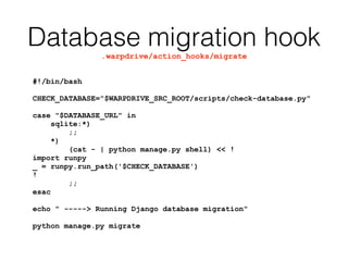 Database migration hook.warpdrive/action_hooks/migrate
#!/bin/bash
CHECK_DATABASE="$WARPDRIVE_SRC_ROOT/scripts/check-database.py"
case "$DATABASE_URL" in
sqlite:*)
;;
*)
(cat - | python manage.py shell) << !
import runpy
_ = runpy.run_path('$CHECK_DATABASE')
!
;;
esac
echo " -----> Running Django database migration"
python manage.py migrate
 