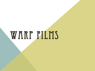 WARP FILMS
 