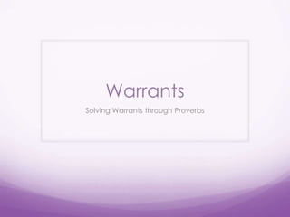 Warrants Solving Warrants through Proverbs 