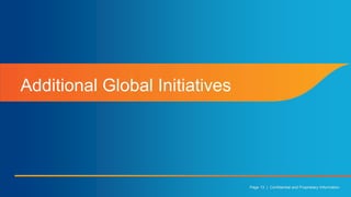 Page 13 | Confidential and Proprietary Information
Additional Global Initiatives
 