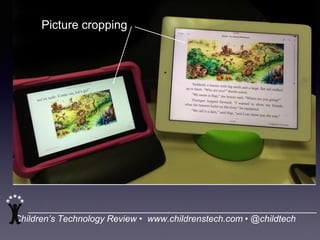 Children’s Technology Review • www.childrenstech.com • @childtech
Picture cropping
 