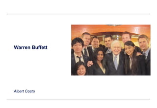 Warren Buffett
Albert Costa
 