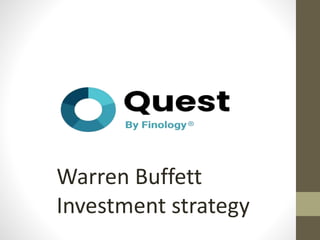 Warren Buffett
Investment strategy
 