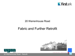 20 Warrenhouse Road


                  Fabric and Further Retrofit




                                                J O H N   M c C A L L   A R C H I T E C T S


20 Warrenhouse Road - Retrofit
 