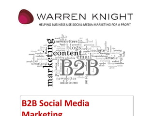 B2B Social Media Marketing HELPING BUSINESS USE SOCIAL MEDIA MARKETING FOR A PROFIT 