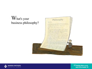 W hat's your business philosophy?  