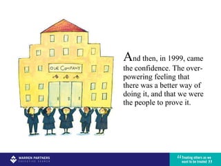 A nd then, in 1999, came the confidence. The over-powering feeling that there was a better way of doing it, and that we were the people to prove it. 