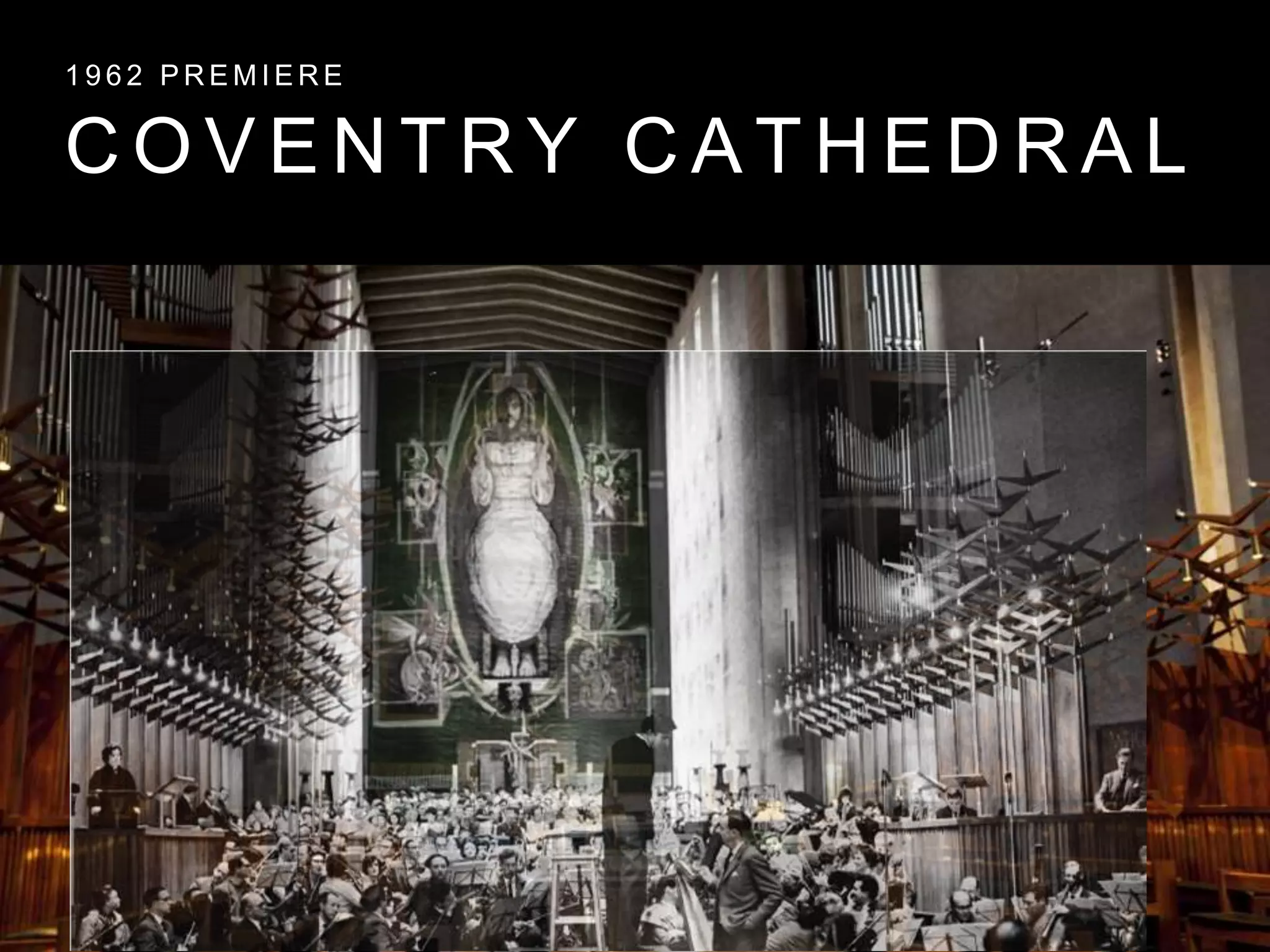 C O V E N T R Y C A T H E D R A L
1 9 6 2 P R E M I E R E
 