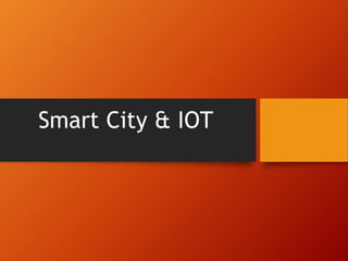 Smart City & IOT
 