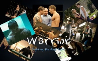 Warrior
Fighting	
 