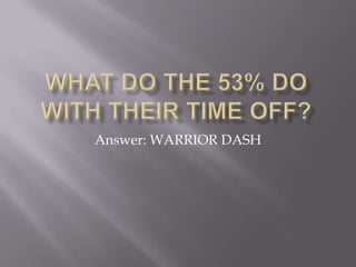 Answer: WARRIOR DASH
 